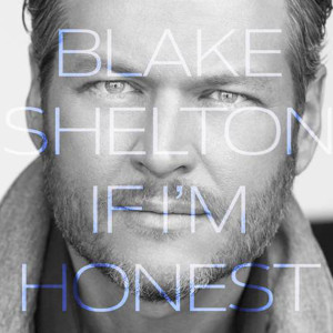 Blake-Shelton-If-Im-Honest-Cover
